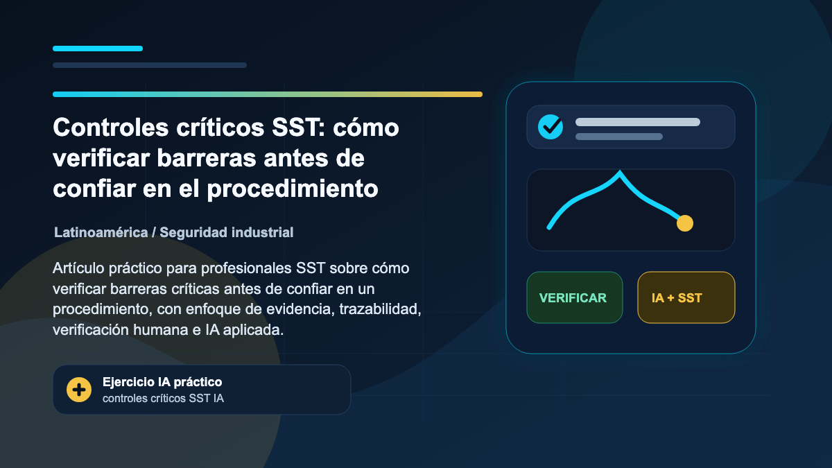 Ilustración editorial de SAFEIA sobre Controles críticos SST: cómo verificar barreras antes de confiar en el procedimiento, Latinoamérica